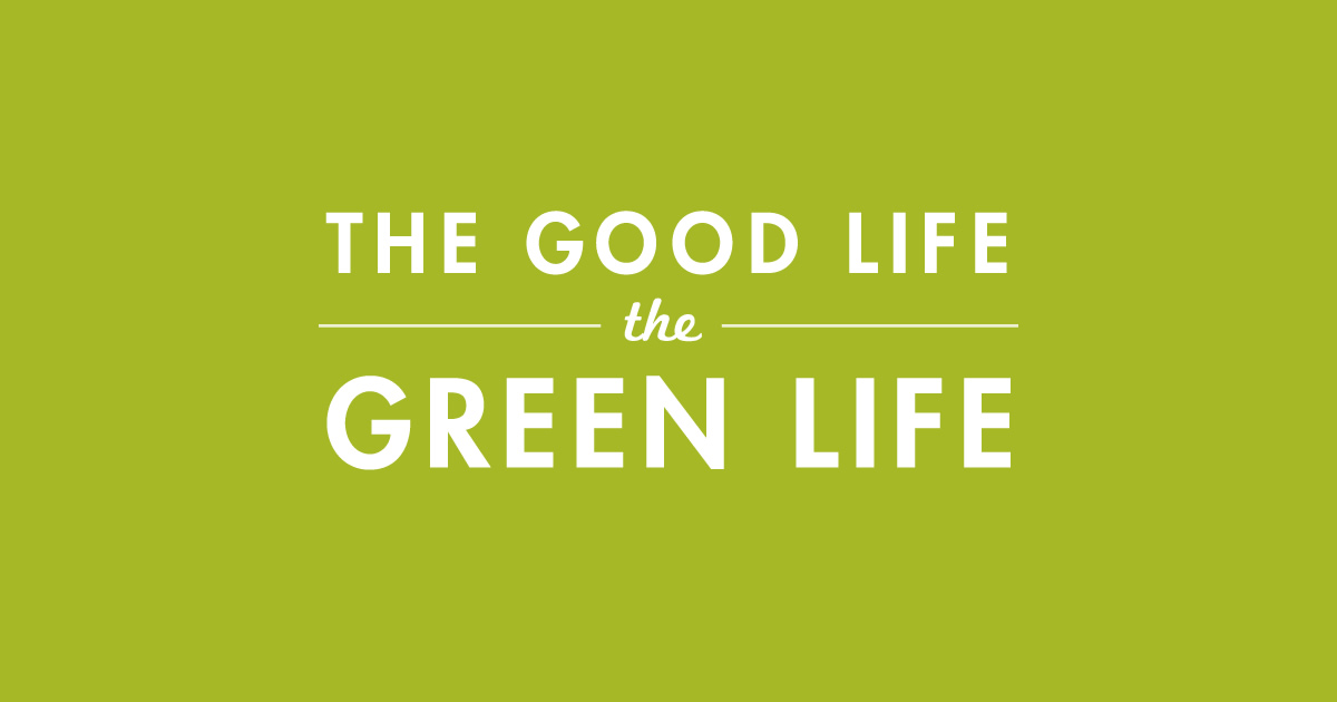 The Good Life — The Green Life | A film about what it means to